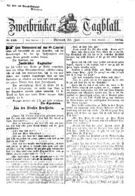 Zweibrücker Tagblatt Mittwoch 22. Juni 1870