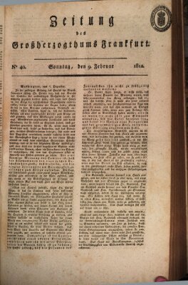 Zeitung des Großherzogthums Frankfurt (Frankfurter Ober-Post-Amts-Zeitung) Sonntag 9. Februar 1812