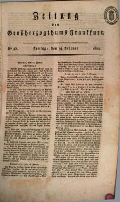 Zeitung des Großherzogthums Frankfurt (Frankfurter Ober-Post-Amts-Zeitung) Freitag 14. Februar 1812