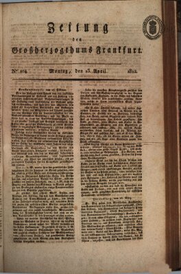 Zeitung des Großherzogthums Frankfurt (Frankfurter Ober-Post-Amts-Zeitung) Montag 13. April 1812