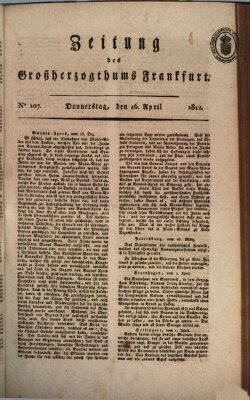 Zeitung des Großherzogthums Frankfurt (Frankfurter Ober-Post-Amts-Zeitung) Donnerstag 16. April 1812
