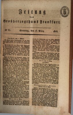 Zeitung des Großherzogthums Frankfurt (Frankfurter Ober-Post-Amts-Zeitung) Sonntag 28. März 1813