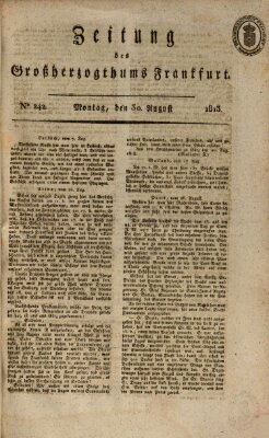 Zeitung des Großherzogthums Frankfurt (Frankfurter Ober-Post-Amts-Zeitung) Montag 30. August 1813