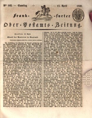 Frankfurter Ober-Post-Amts-Zeitung Samstag 13. April 1839