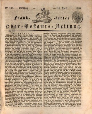 Frankfurter Ober-Post-Amts-Zeitung Dienstag 14. April 1840