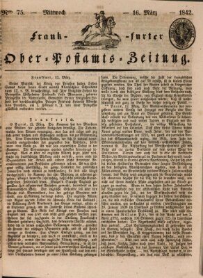 Frankfurter Ober-Post-Amts-Zeitung Mittwoch 16. März 1842
