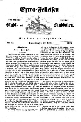 Extra-Felleisen (Würzburger Stadt- und Landbote) Donnerstag 10. April 1862