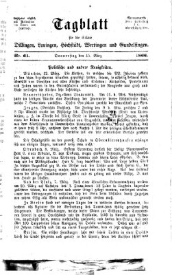 Tagblatt für die Städte Dillingen, Lauingen, Höchstädt, Wertingen und Gundelfingen Donnerstag 15. März 1866