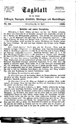 Tagblatt für die Städte Dillingen, Lauingen, Höchstädt, Wertingen und Gundelfingen Dienstag 10. April 1866