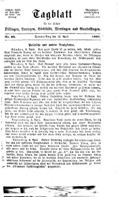 Tagblatt für die Städte Dillingen, Lauingen, Höchstädt, Wertingen und Gundelfingen Donnerstag 12. April 1866