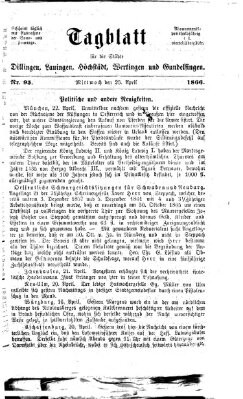 Tagblatt für die Städte Dillingen, Lauingen, Höchstädt, Wertingen und Gundelfingen Mittwoch 25. April 1866