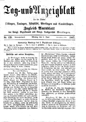 Tag- und Anzeigblatt für die Städte Dillingen, Lauingen, Höchstädt, Wertingen und Gundelfingen (Tagblatt für die Städte Dillingen, Lauingen, Höchstädt, Wertingen und Gundelfingen) Montag 3. Juni 1867