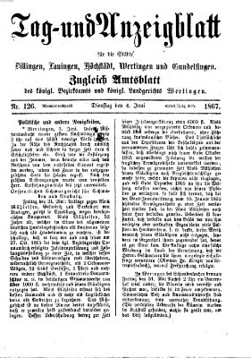 Tag- und Anzeigblatt für die Städte Dillingen, Lauingen, Höchstädt, Wertingen und Gundelfingen (Tagblatt für die Städte Dillingen, Lauingen, Höchstädt, Wertingen und Gundelfingen) Dienstag 4. Juni 1867