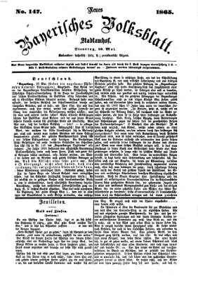 Neues bayerisches Volksblatt Dienstag 30. Mai 1865