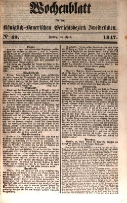 Wochenblatt für den Königlich-Bayerischen Gerichtsbezirk Zweibrücken (Zweibrücker Wochenblatt) Freitag 23. April 1847