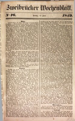 Wochenblatt für den Königlich-Bayerischen Gerichtsbezirk Zweibrücken (Zweibrücker Wochenblatt) Freitag 15. Juni 1849