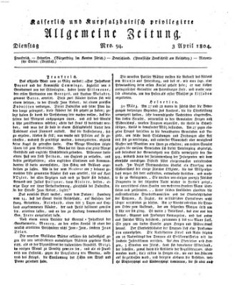 Kaiserlich- und Kurpfalzbairisch privilegirte allgemeine Zeitung (Allgemeine Zeitung) Dienstag 3. April 1804