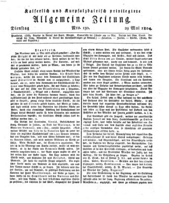 Kaiserlich- und Kurpfalzbairisch privilegirte allgemeine Zeitung (Allgemeine Zeitung) Dienstag 29. Mai 1804