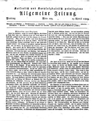 Kaiserlich- und Kurpfalzbairisch privilegirte allgemeine Zeitung (Allgemeine Zeitung) Freitag 19. April 1805
