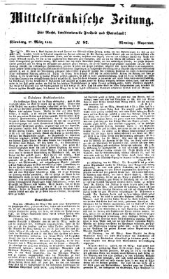 Mittelfränkische Zeitung für Recht, Freiheit und Vaterland (Fränkischer Kurier) Montag 27. März 1848