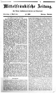 Mittelfränkische Zeitung für Recht, Freiheit und Vaterland (Fränkischer Kurier) Montag 17. April 1848