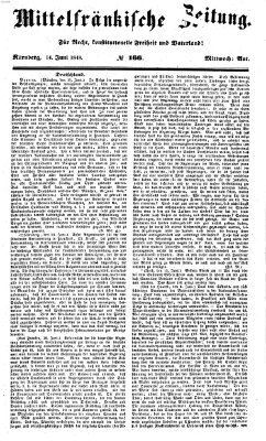 Mittelfränkische Zeitung für Recht, Freiheit und Vaterland (Fränkischer Kurier) Mittwoch 14. Juni 1848