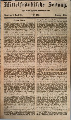 Mittelfränkische Zeitung für Recht, Freiheit und Vaterland (Fränkischer Kurier) Sonntag 15. April 1849