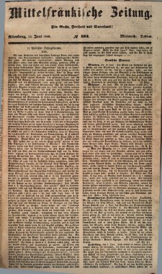 Mittelfränkische Zeitung für Recht, Freiheit und Vaterland (Fränkischer Kurier) Mittwoch 13. Juni 1849