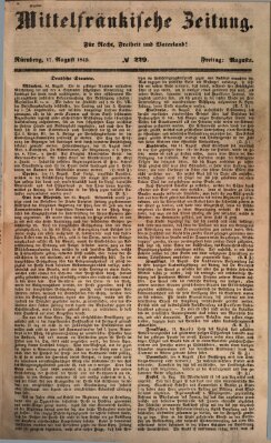 Mittelfränkische Zeitung für Recht, Freiheit und Vaterland (Fränkischer Kurier) Freitag 17. August 1849