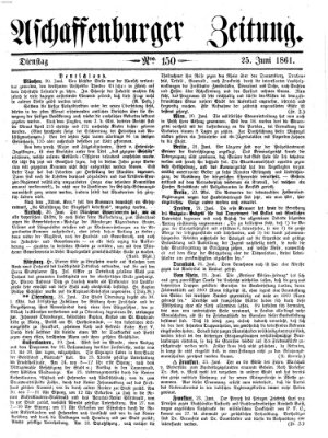 Aschaffenburger Zeitung Dienstag 25. Juni 1861