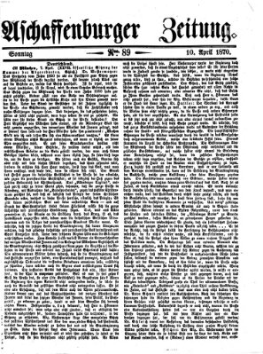 Aschaffenburger Zeitung Sonntag 10. April 1870