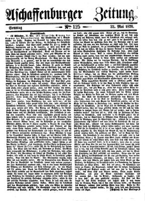 Aschaffenburger Zeitung Sonntag 22. Mai 1870