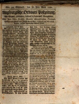 Augsburgische Ordinari Postzeitung von Staats-, gelehrten, historisch- u. ökonomischen Neuigkeiten (Augsburger Postzeitung) Mittwoch 27. Februar 1782