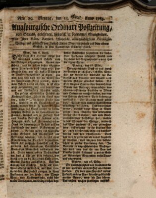 Augsburgische Ordinari Postzeitung von Staats-, gelehrten, historisch- u. ökonomischen Neuigkeiten (Augsburger Postzeitung) Montag 14. April 1783