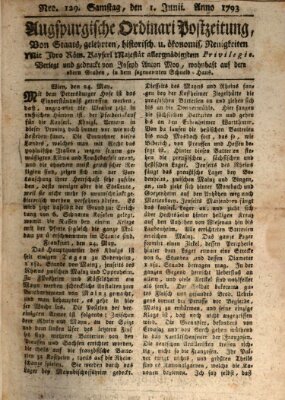 Augsburgische Ordinari Postzeitung von Staats-, gelehrten, historisch- u. ökonomischen Neuigkeiten (Augsburger Postzeitung) Samstag 1. Juni 1793