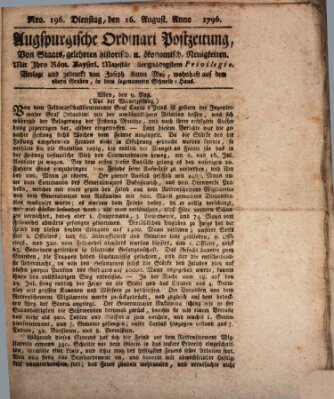 Augsburgische Ordinari Postzeitung von Staats-, gelehrten, historisch- u. ökonomischen Neuigkeiten (Augsburger Postzeitung) Dienstag 16. August 1796