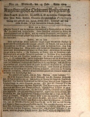 Augsburgische Ordinari Postzeitung von Staats-, gelehrten, historisch- u. ökonomischen Neuigkeiten (Augsburger Postzeitung) Mittwoch 15. Februar 1804