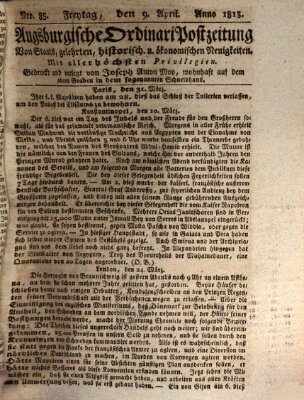 Augsburgische Ordinari Postzeitung von Staats-, gelehrten, historisch- u. ökonomischen Neuigkeiten (Augsburger Postzeitung) Freitag 9. April 1813
