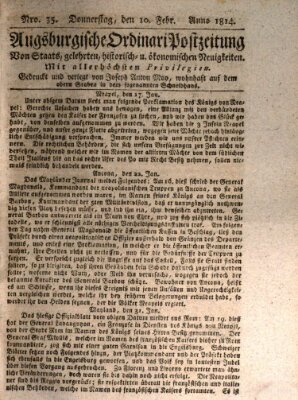 Augsburgische Ordinari Postzeitung von Staats-, gelehrten, historisch- u. ökonomischen Neuigkeiten (Augsburger Postzeitung) Donnerstag 10. Februar 1814