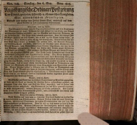 Augsburgische Ordinari Postzeitung von Staats-, gelehrten, historisch- u. ökonomischen Neuigkeiten (Augsburger Postzeitung) Samstag 6. Mai 1815