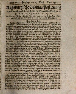 Augsburgische Ordinari Postzeitung von Staats-, gelehrten, historisch- u. ökonomischen Neuigkeiten (Augsburger Postzeitung) Freitag 27. April 1821