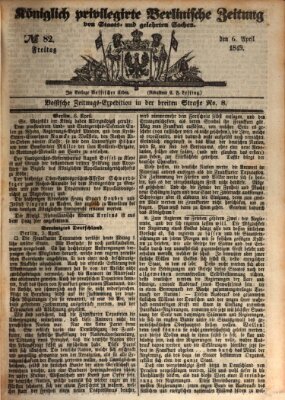 Königlich privilegirte Berlinische Zeitung von Staats- und gelehrten Sachen (Berlinische privilegirte Zeitung) Freitag 6. April 1849