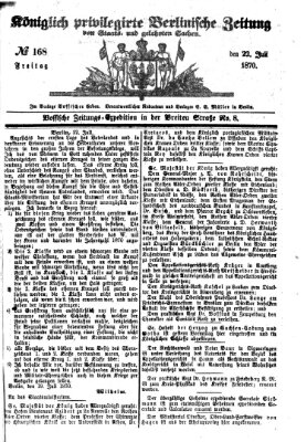 Königlich privilegirte Berlinische Zeitung von Staats- und gelehrten Sachen (Berlinische privilegirte Zeitung) Freitag 22. Juli 1870