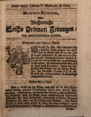 Mercurii Relation, oder wochentliche Reichs Ordinari Zeitungen, von underschidlichen Orthen (Süddeutsche Presse) Samstag 18. Mai 1697