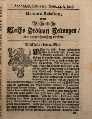 Mercurii Relation, oder wochentliche Reichs Ordinari Zeitungen, von underschidlichen Orthen (Süddeutsche Presse) Samstag 15. Juni 1697