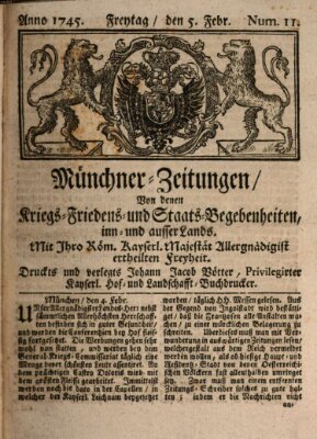Münchner-Zeitungen, von denen Kriegs-, Friedens- und Staatsbegebenheiten, inn- und ausser Landes (Süddeutsche Presse) Freitag 5. Februar 1745