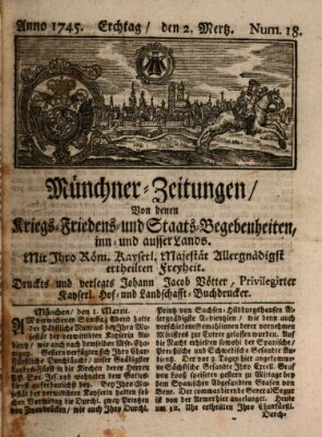 Münchner-Zeitungen, von denen Kriegs-, Friedens- und Staatsbegebenheiten, inn- und ausser Landes (Süddeutsche Presse) Dienstag 2. März 1745