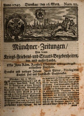 Münchner-Zeitungen, von denen Kriegs-, Friedens- und Staatsbegebenheiten, inn- und ausser Landes (Süddeutsche Presse) Dienstag 16. März 1745