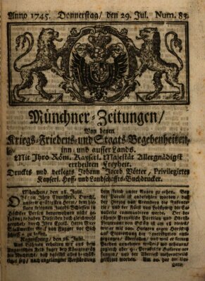 Münchner-Zeitungen, von denen Kriegs-, Friedens- und Staatsbegebenheiten, inn- und ausser Landes (Süddeutsche Presse) Donnerstag 29. Juli 1745