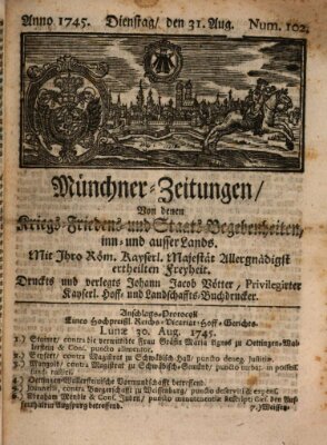 Münchner-Zeitungen, von denen Kriegs-, Friedens- und Staatsbegebenheiten, inn- und ausser Landes (Süddeutsche Presse) Dienstag 31. August 1745